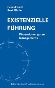 Helmut Dorra / René Märtin: »Existenzielle Führung – Dimensionen guten Managements«