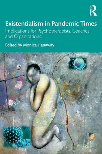 Existentialism in Pandemic Times: Implications for Psychotherapists, Coaches and Organisations © Routledge